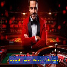 assistir corinthians futemax